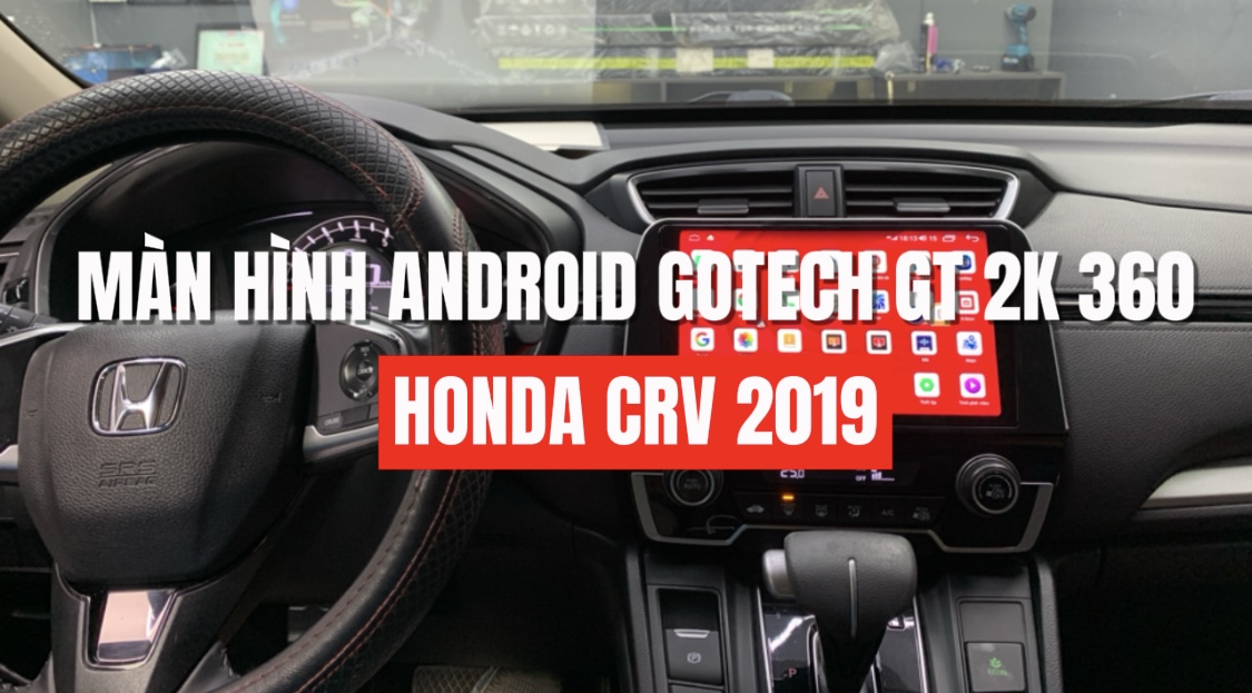 man hinh android gotech gt 2k 360 cho honda crv 9