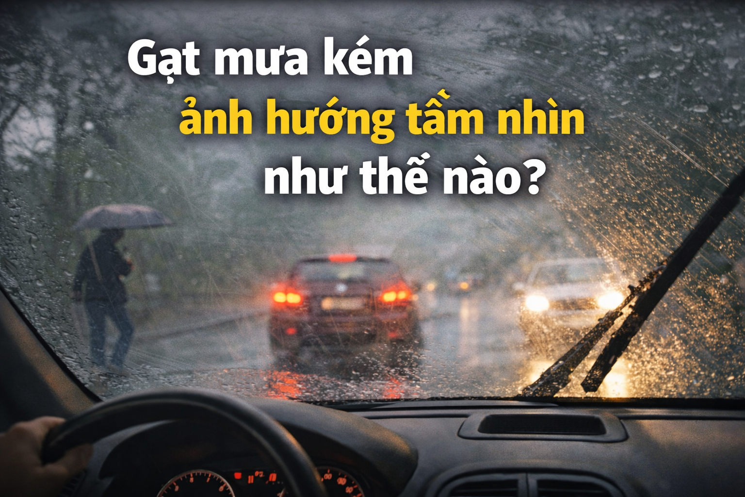Gạt mưa kém ảnh hưởng tầm nhìn như thế nào