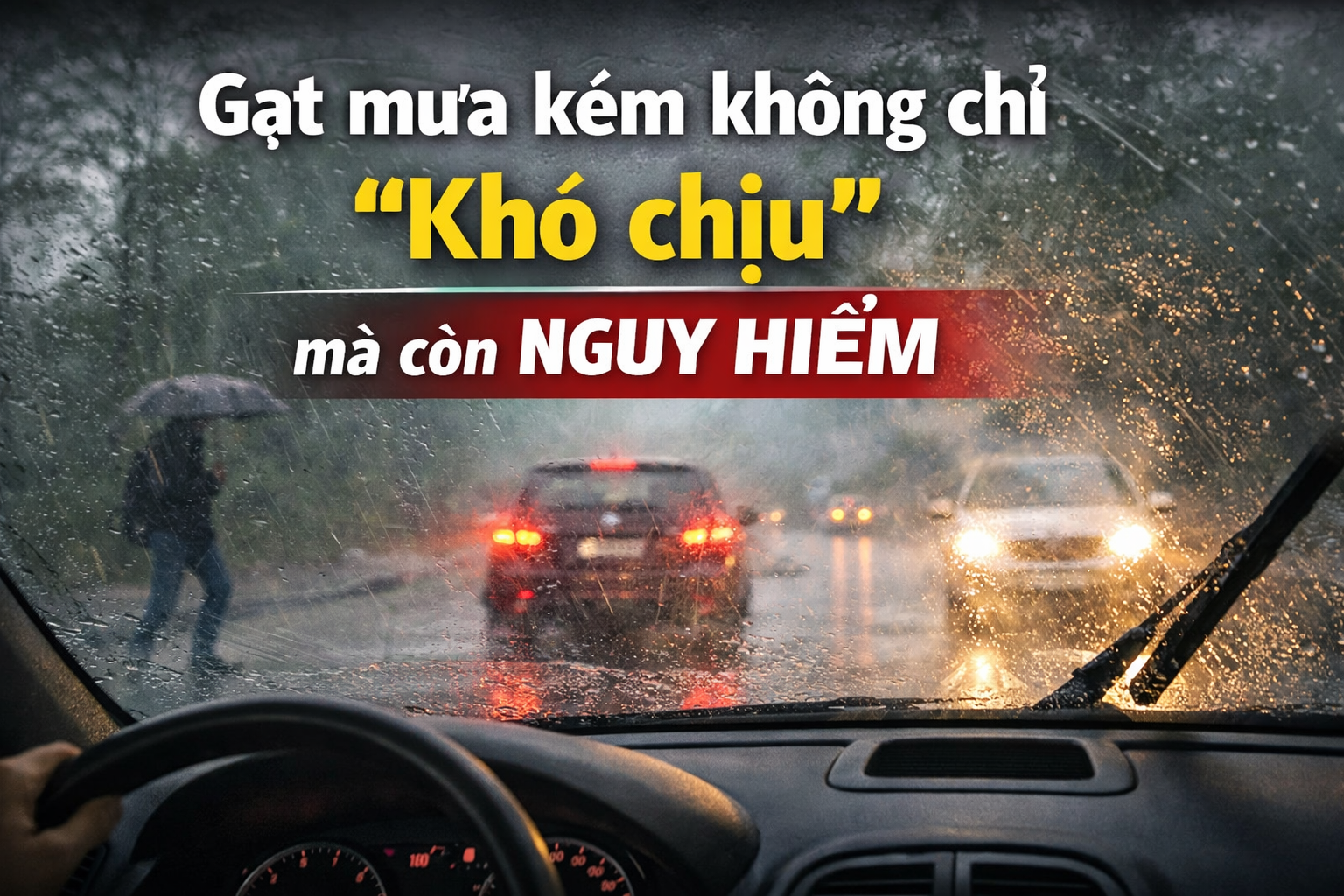 Gạt mưa kém ảnh hưởng tầm nhìn như thế nào? Đừng chủ quan với chi tiết nhỏ này gat mua kem chat luong de gay nguy hiem