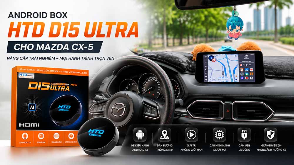 Nâng cấp Android Box HTD D15 Ultra cho Mazda CX5