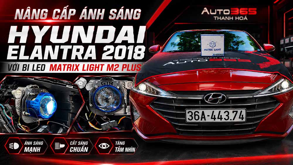 Nâng Cấp Ánh Sáng Hyundai Elantra 2018 Với Bi Led Matrix Light M2 Plus