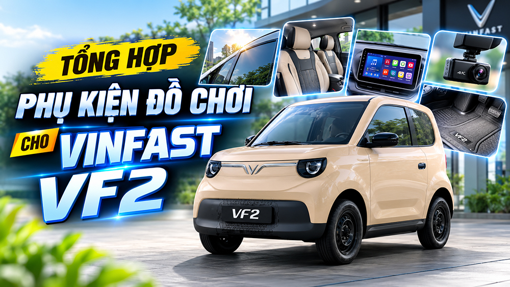 Tổng hợp phụ kiện đồ chơi cho VinFast VF2 đáng nâng cấp nhất