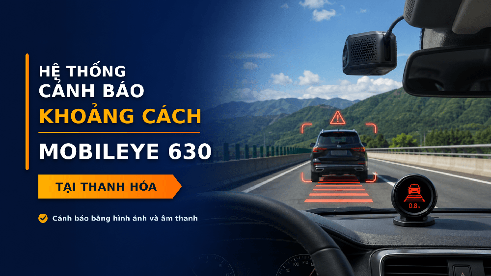 Hệ thống cảnh báo khoảng cách Mobileye 630 tại Thanh Hóa