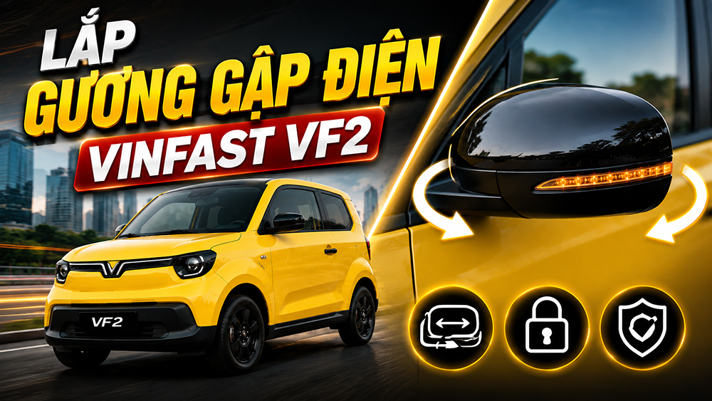 Địa Chỉ Lắp gương gập điện VinFast VF2 tại Thanh Hóa