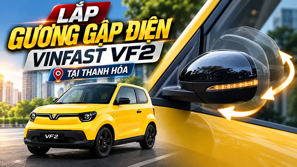 Lắp Gương Gập Điện VinFast VF2 Tại Thanh Hóa