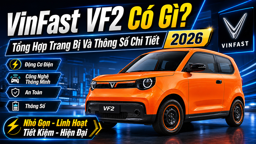 VinFast VF2 Có Gì? Tổng Hợp Trang Bị Và Thông Số Chi Tiết 2026