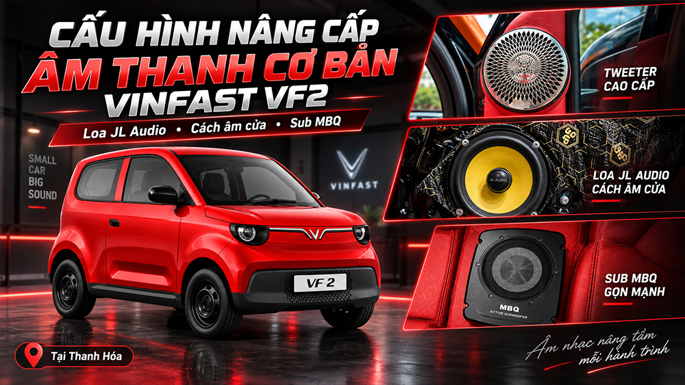 Cấu hình nâng cấp âm thanh VinFast VF2 cơ bản