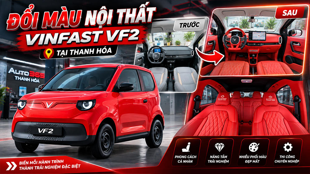 Đổi Màu Nội Thất VinFast VF2 Tại Thanh Hóa – Cá Nhân Hóa Không Gian, Nâng Tầm Trải Nghiệm Đổi Màu Nội Thất VinFast VF2 Tại Thanh Hóa – Cá Nhân Hóa Không Gian, Nâng Tầm Trải Nghiệm